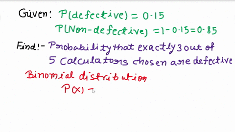 it-is-known-that-15-of-the-calculators-shipped-from-a-particular-factory-are-defective-what-is-the-probability-that-exactly-three-of-five-chosen-calculators-are-defective-77552