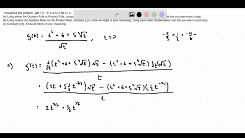 throughout-this-problem-gt-t2-65vt-for-t-0-t-a-using-either-the-quotient-rule-or-product-rule-compute-g-t-show-all-steps-of-your-reasoning-citing-each-basic-differentiation-rule-that-you-use-in-each-s