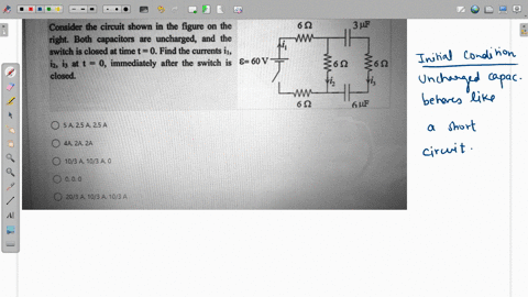 consider-the-circuit-shown-in-the-figure-on-the-right-both-capacitors-are-uncharged-and-the-switch-is-closed-at-time-t-0-find-the-currents-i1-i2-i3-at-t-0-immediately-after-the-switch-is-8-6-62632