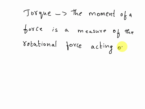 hi-can-you-please-provide-a-conclusion-about-the-topic-torque-or-moment-of-a-force-i-need-a-more-elaborate-explanation-besides-having-it-in-our-book-thanks-94674