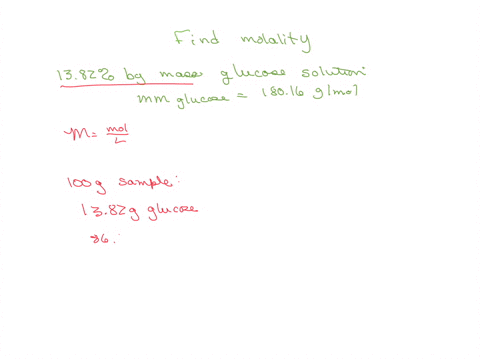 what-is-the-molality-of-a-1382-by-mass-glucose-solution-the-molar-mass-of-c6h12o6-is-18016-gmol-81348