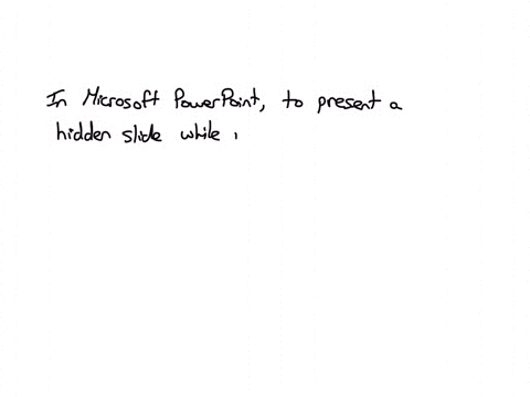 to-present-a-hidden-slide-while-in-presenter-view-_____-group-of-answer-choices-press-alt-f5-click-the-black-or-unblack-slide-icon-and-click-the-hidden-slide-click-the-see-all-slides-icon-and-double-c