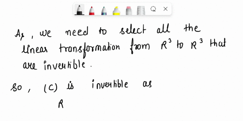 1-point-select-all-of-tha-iinear-transformations-from-rj-to-r3-that-are-invertible-a-rotation-about-the-z-axis-by-1-b-zero-transformation-tv-0-for-all-c-projection-onto-the-x-axis-d-identity-23133