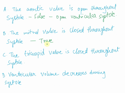 which-of-the-following-are-true-regarding-ventricular-systole-a-b-the-aortic-valve-is-open-throughout-systole-a-b-the-mitral-valve-is-closed-throughout-systole-a-b-the-tricuspid-valve-is-clo-66726