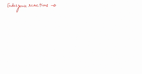 which-of-the-following-is-true-for-all-endergonic-reactions-a-the-products-have-more-free-energy-than-the-reactants-b-the-reaction-proceeds-with-a-net-release-of-free-energy-c-the-reaction-g-10196