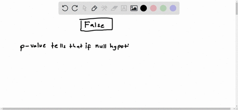 true-or-false-why-explain-if-p-value-is-002-this-means-that-there-is-2-probability-that-null-hypothesis-is-true-50179