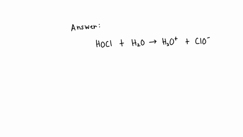 write-the-dissociation-equation-in-water-and-equilibrium-constant-expression-for-the-dissociation-of-the-following-weak-acid-a-hypochlorous-acid-hocl-ka-30-x-10-8-73162