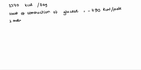 human-body-requires-2370-kcal-of-energy-daily-the-heat-of-combustion-of-glucose-is-790-kilo-calories-per-mole-the-amount-of-glucose-required-for-daily-consumption-is-41687