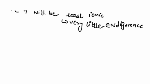 arrange-the-following-bonds-in-order-of-increasing-ionic-character-carbon-to-hydrogen-fluorine-to-7-27874