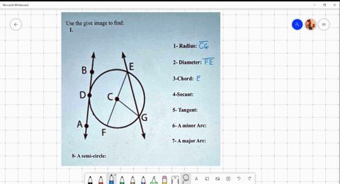 use-the-give-image-to-find-1-1-radius-2-diameter-b-3-chord-4-secant-5-tangent-6-a-minor-arc-7-a-major-arc-8-a-semi-circle-79987