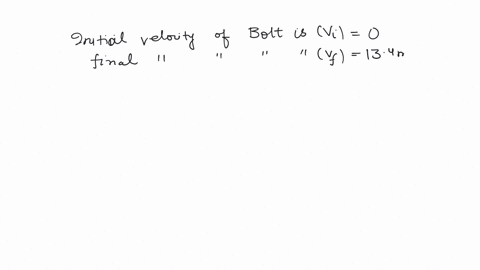 usain-bolt-accelerates-from-rest-to-134ms-over-a-distance-of-100m-what-is-his-acceleration-assume-the-acceleration-is-constant