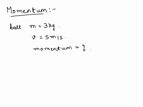 what-is-the-momentum-of-a-3kg-ball-that-is-traveling-at-5ms-52171