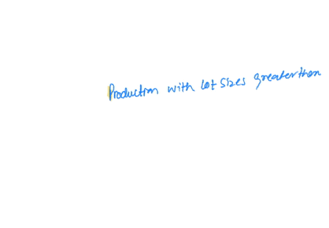 production-with-lot-sizes-greater-than-100-is-a-mass-b-lots-c-small-lots-d-workshop