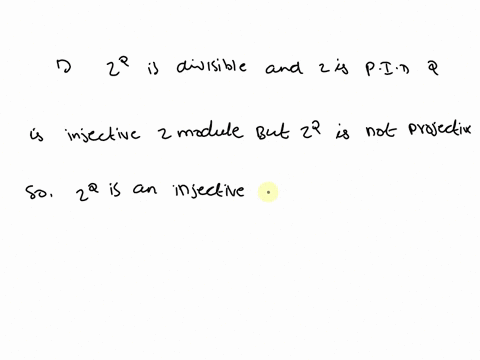1-give-example-of-a-projective-module-which-is-not-injective-2-give-example-of-an-injective-module-which-is-not-projective-99458