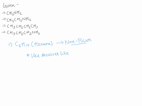 which-of-the-following-will-be-most-soluble-in-hexane-c6h14-group-of-answer-choices-ch3nh2-ch3ch2nh2-ch3ch2ch2ch3-ch3ch2ch2nh2-34662
