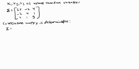 consider-three-jointly-normal-random-variables-xi-xz-and-x3-assume-that-thcy-all-havc-zero-mcans-let-the-covariance-matrix-be-given-by-25-2-_-find-013-b-find-the-correlation-bctween-x-and-xi-18536