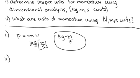 kinetic-energy-k-chapter-5-has-dimensions-kg-m2s2-it-can-be-written-in-terms-of-the-momentum-p-chapter-6-and-mass-m-as-k-p2-2m-a-determine-the-proper-units-for-momentum-using-dimensional-ana-36996