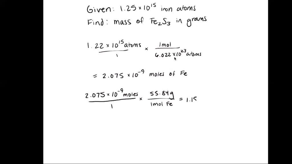 SOLVED If a sample of Fe2 S3 contains 1.25 × 10^15 iron atoms what is