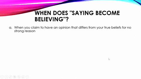 when-does-saying-become-believing-a-when-you-claim-to-have-an-opinion-that-differs-from-your-true-be-35813
