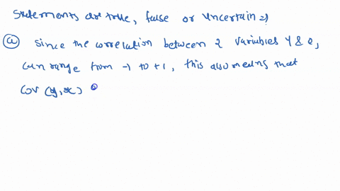 explain-with-reason-whether-the-following-statements-are-true-false-or-uncertain-since-the-correlation-between-two-variables-and-x-can-range-from-to-this-also-means-that-cov-y-x-also-lies-be-84658