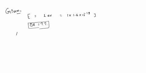 19-if-you-can-measure-the-energy-of-an-electron-within-an-error-range-of-1oev-what-is-the-uncertainty-in-the-location-of-the-electron-11667