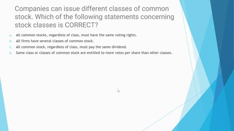 companies-can-issue-different-classes-of-common-stock-which-of-the-following-statements-concerning-stock-classes-is-correcta-all-common-stocks-regardless-of-class-must-have-the-same-voting-r-21738