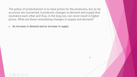 the-policy-of-protectionism-is-to-raise-prices-for-the-producers-but-as-far-as-prices-are-concerned-it-produces-changes-in-demand-and-supply-that-neutralize-each-other-and-thus-in-the-long-r-56981