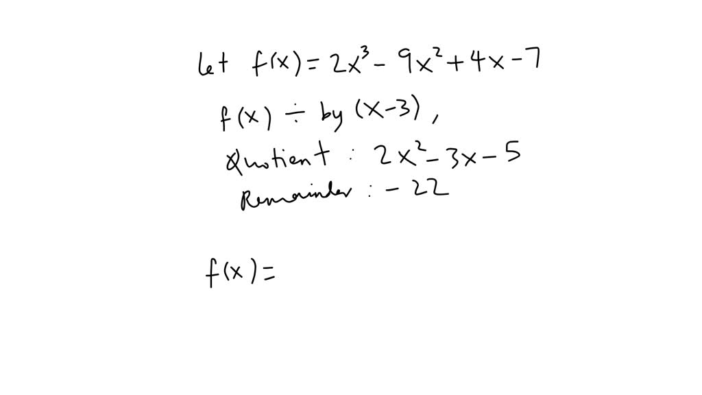 If 2x 3 9x 2 4x 7 Is Divided By X 3 To Give A Quotient Of 2x 2 if-2x-3-9x-2-4x-7-is-divided-by-x-3-to-give-a-quotient-of-2x-2