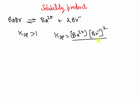 the-solubility-product-constant-for-barium-bromide-is-1-if-barium-bromide-is-dissolved-in-water-you-can-say-that-the-equilibrium-concentrations-of-barium-and-bromide-ions-are-fill-in-the-bla-35107