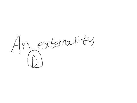 an-externality-is-group-of-answer-choices-the-total-cost-to-society-of-producing-an-additional-unit-of-a-good-or-service-a-problem-intrinsic-to-public-goods-the-good-or-service-is-so-costly-that-its-p