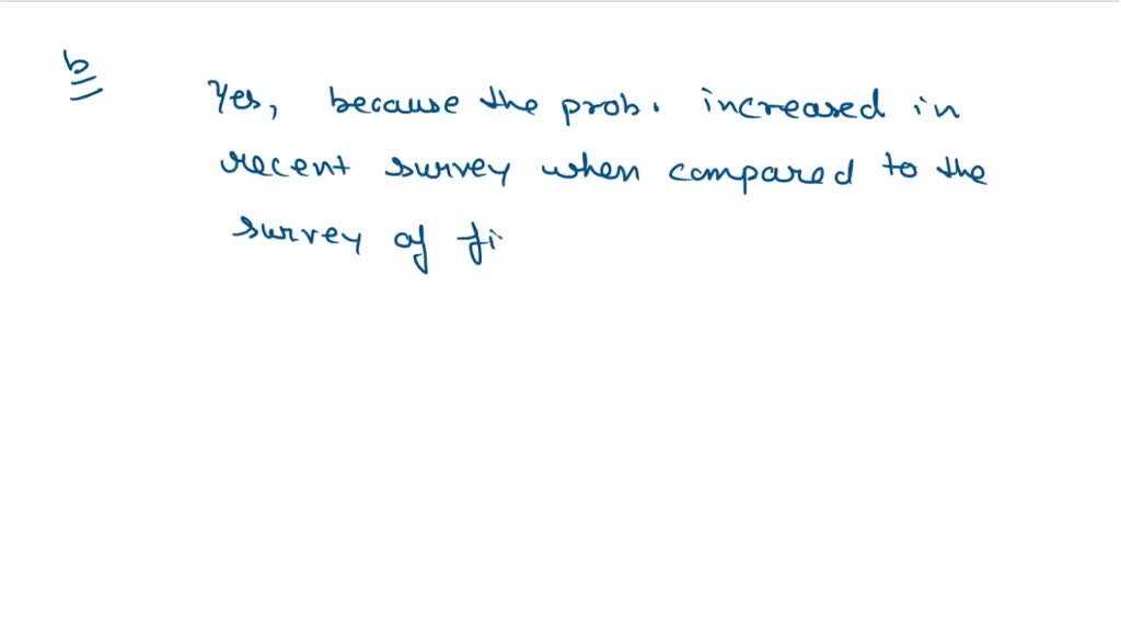 SOLVED: A survey was conducted to provide probability-based data on ...