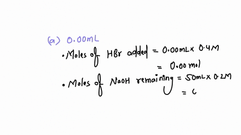 consider-the-titration-of-5000-ml-of-02000-m-naoh-with-04000-m-hbr-calculate-the-ph-of-the-titration-solution-after-the-addition-of-the-following-volumes-of-hbr-titrant-a-000-ml-b-100-ml-c-2-68443