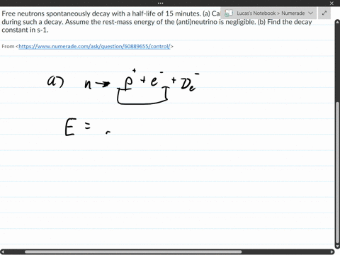 free-neutrons-spontaneously-decay-with-a-half-life-of-15-minutes-a-calculate-the-energy-released-during-such-a-decay-assume-the-rest-mass-energy-of-the-antineutrino-is-negligible-b-find-the-decay-cons