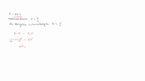 calculate-the-momentum-and-de-broglie-wavelenght-of-the-electron-accelareted-through-a-potential-difference-of-56v