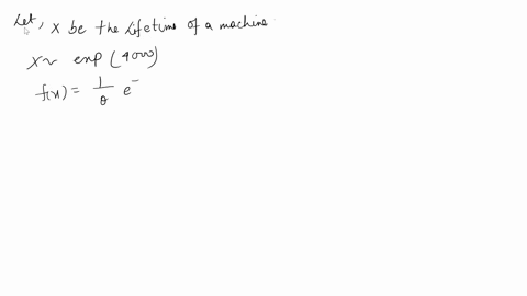 the-lifetime-of-a-machine-that-is-used-in-the-production-process-is-exponentially-distributed-with-a-mean-of-4000-hours-a-what-is-the-probability-the-machine-will-last-more-than-4250-hours-b-56615