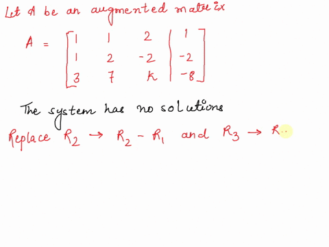 point-consider-a-linear-system-whose-augmented-matrix-is-2-2-k-8-for-what-value-of-k-will-the-system-have-no-solutions-14376