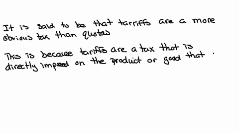 explain-what-is-meant-by-this-statement-quotas-are-a-hidden-tax-on-consumers-whereas-tariffs-are-a-more-obvious-one-14579