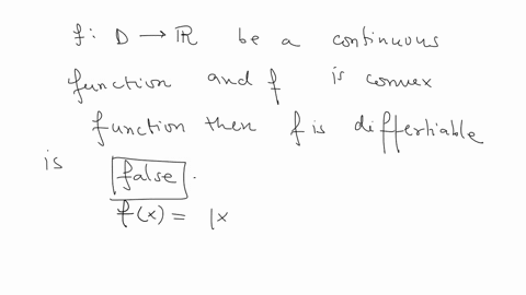 for-each-of-the-following-answer-true-and-prove-or-false-and-disprove-let-f-d-r-be-a-continuous-function-it-follows-that-if-f-is-convex-over-d-then-f-is-differentiable-for-all-x-d-let-f-d-r-45725