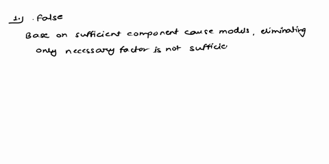 true-false-based-on-sufficient-component-cause-models-eliminating-only-the-necessary-factor-in-a-model-will-prevent-the-outcome-true-false-2_-bias-is-introduced-primarily-during-the-analysis-61367