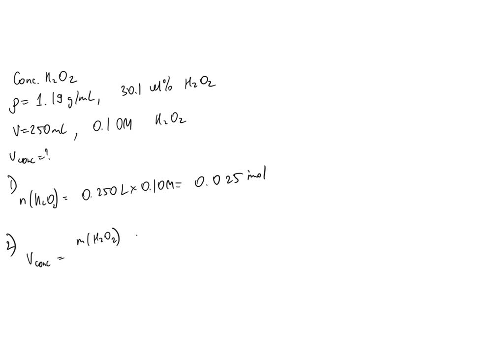 SOLVED Concentrated hydrogen peroxide (H2O2, FW34.01 g/mol, Ï =1.19 g/mL) is a 30.1 wt