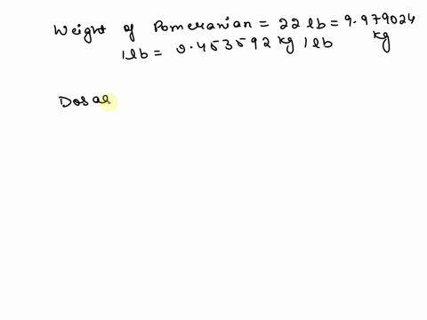 the-order-is-to-give-a-22-lb-pomeranian-5-mgkg-of-ketamine-100-mgml-what-quantity-ml-will-you-administer-88022