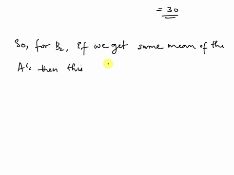 the-following-data-represent-the-means-for-each-treatment-condition-in-a-two-factor-experiment-note-that-one-mean-is-not-given-what-value-for-the-missing-mean-would-result-in-no-main-effect-21527