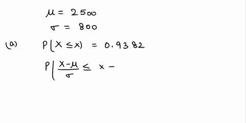 23-let-x-be-normally-distributed-with-mean-2500-and-standard-deviation-0-800-find-x-such-that-px-x-09382-b-find-x-such-that-px-x-0025-find-x-such-that-p2500-xx-01217-find-x-such-that-px-x-04-66266