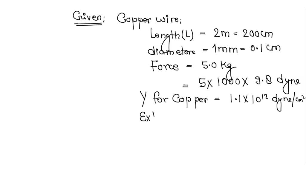SOLVED A mass of 5Kg is hung from a copper wire of 1mm diameter and 2m