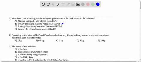 1-what-is-our-best-current-guess-for-what-comprises-most-of-the-dark-matter-in-the-universe-a-massive-compact-h-alo-objects-macho-s-b-weakly-interating-massive-particles-wimp-s-strongly-inte-35198