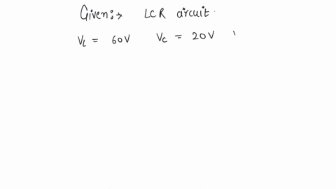voltage-across-each-elements-of-a-series-lcr-circuit-are-given-by-vl-60v-vc-20v-vr-30v-the-source-voltage-will-be