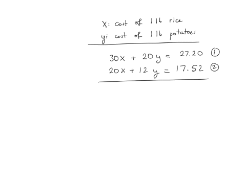 if-30-lb-of-rice-and-20-lb-of-potatoes-cost-2720-and-20-lb-of-rice-and-12-lb-of-potatoes-cost-1752-how-much-will-10-lb-of-rice-and-50-lb-of-potatoes-costlet-x-be-the-cost-of-1-lb-of-rice-and-85075