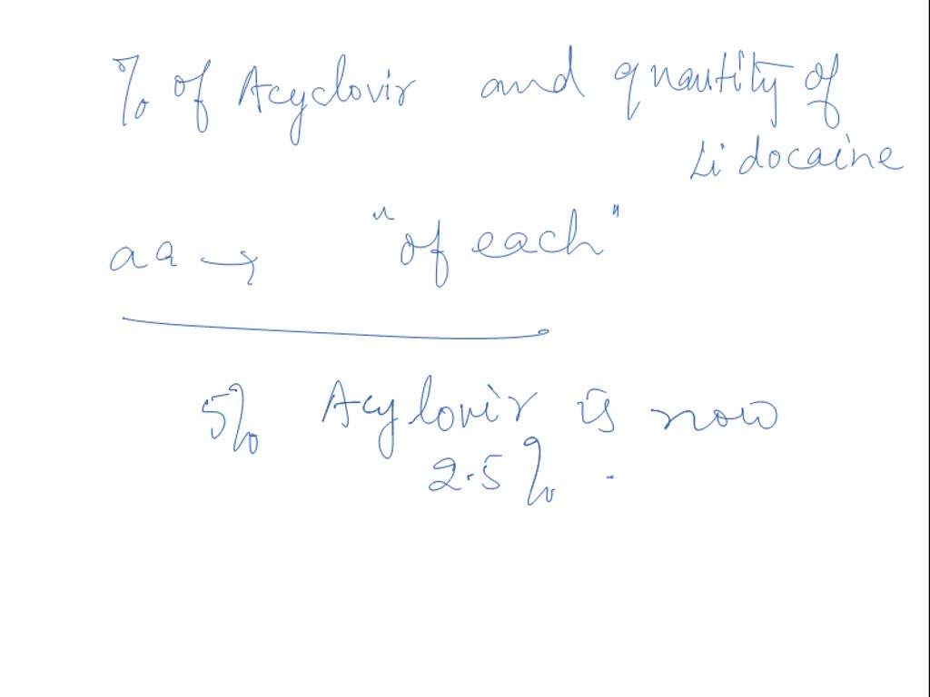 SOLVED 41. B ZOVIRAX (acyclovir) 5 Cream Lidocaine 4 Cream aa. 15g