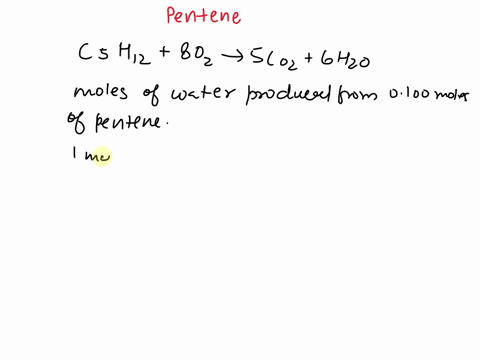 how-many-moles-of-water-are-produced-from-0100-mol-pentane-c5h12-c5h12-802-produces-5co2-6h2o-79862