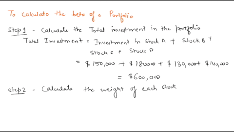 what-is-the-beta-of-the-following-portfolio-a-stock-beta-investment-a-12-150000-b-07-180000-c-05-130000-d-14-140000-round-to-the-second-decimal-place-10537